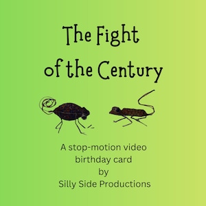 May include: A digital birthday card with a green gradient background featuring the text The Fight of the Century and A stop-motion video birthday card by Silly Side Productions. Two small, dark, textured insect-like figures are positioned in the center.