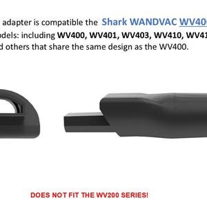 Puede incluir: Adaptador universal negro para aspiradoras de mano Shark WANDVAC serie WV400. Compatible con los modelos WV400, WV401, WV403, WV410, WV410BL, WV410PR. No compatible con la serie WV200. La imagen muestra el dise&ntilde;o del adaptador.