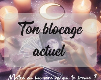 Your current blockage? Detailed tarot reading