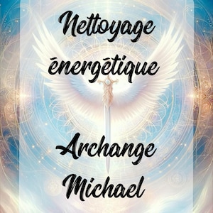 以下が含まれることがあります： 「Nettoyage énergétique」と「Archange Michael」の文字が美しい書体で描かれたスピリチュアルなイメージ。中央には剣、翼、光輪があり、背景は天上の青と金で構成されています。