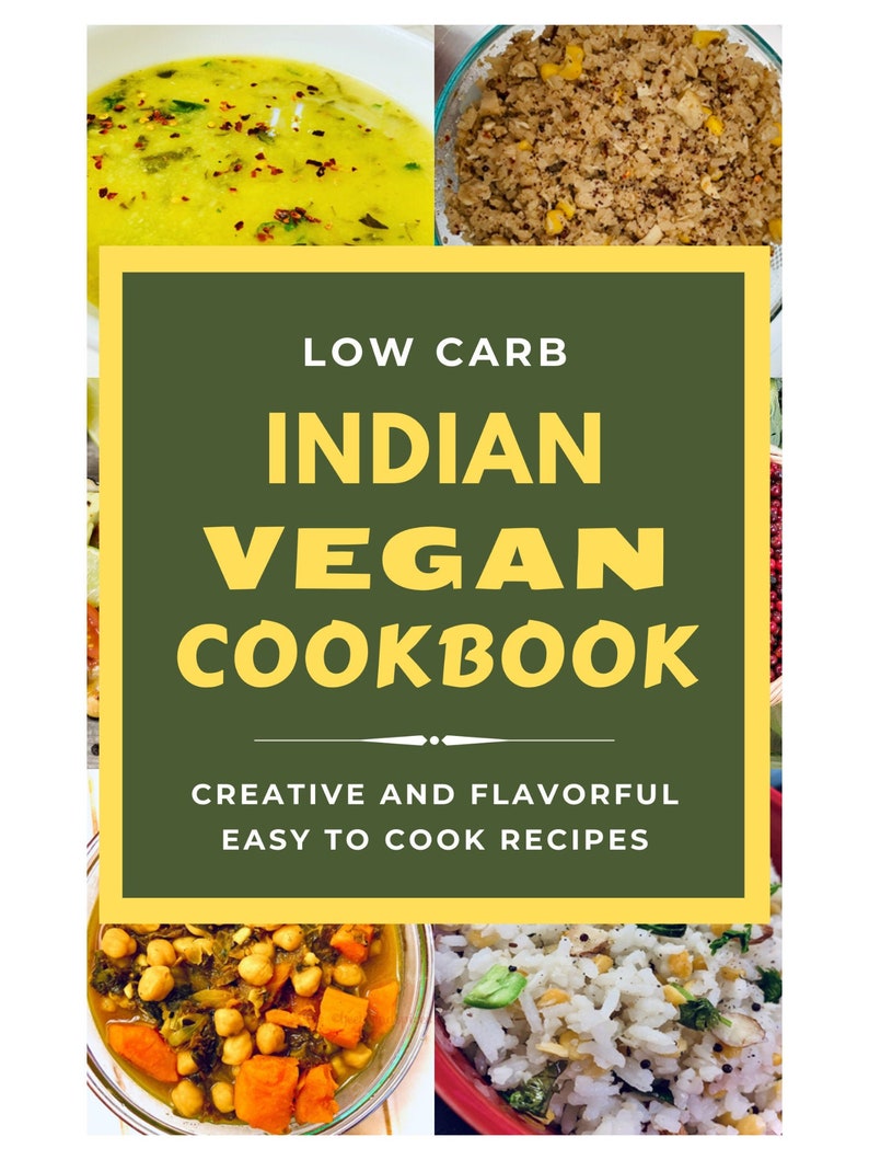 May include: A cookbook cover with a green background and yellow text that reads "Low Carb Indian Vegan Cookbook: Creative and Flavorful Easy to Cook Recipes". The cover features four images of Indian food, including a yellow soup, a brown rice dish, a green curry, and a white rice dish.