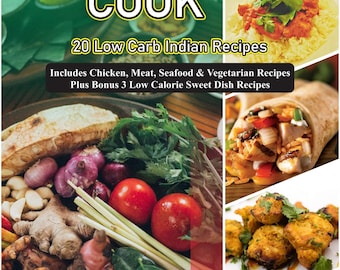 Easy To Cook 20 Indian Low Carb Recipes – Includes Chicken, Meat, Seafood and Vegetarian Recipes (Bonus – 3 Low Carb Sweet Dish Recipes)