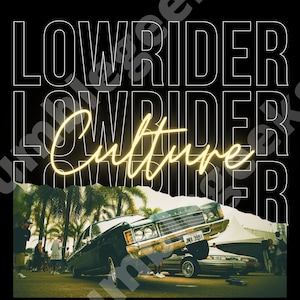 Lowrider Culture, Lowriders, Cruising, Old School, Chicano, Car Club, California, PNG, JPEG, Wallpaper, Tshirt, Tumbler