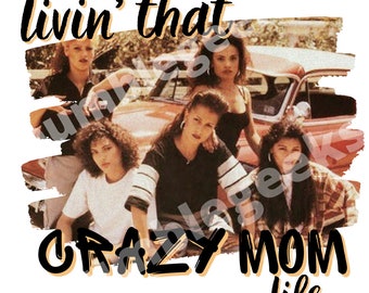 Living that Crazy Mom Life. Mi Vida Loca, Jpeg, PNG, Old School