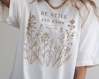Chemise Be Still And Know, t-shirt floral chrétien pour femme, chemise verset biblique Psaume 46:10, t-shirt couleurs confort bohème foi