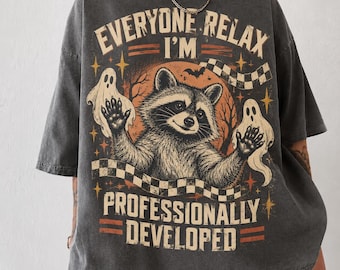Everyone Relax I'm Professionally Developed Comfort Colors Shirt, Funny Raccoon Halloween Tee, Sarcastic Humor Graphic T-Shirt