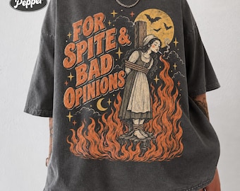 Comfort Colors Burning Witch Tee, For Spite and Bad Opinions Shirt, Burn the Patriarchy, Dark Academia Witchy Sweatshirt, Resistance Gift