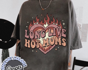 Long Live Hot Moms Shirt, Funny Mom Graphic Tee, Retro Vintage Mother’s Day Shirt, Trendy Aesthetic Mom Gift, Cool Mom Outfit