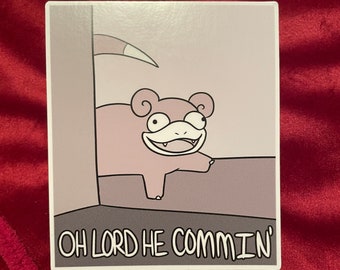 Slowpoke Oh Lord He Comin Weatherproof Sticker