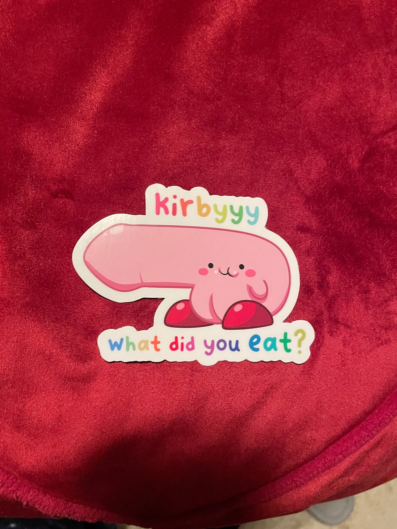 May include: Pink cartoon character with red shoes and the text "kirbyyy what did you eat?"