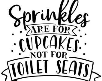 Sprinkles are for Cupcakes not toilet seats, Wall Scrawl Vinyl Decals