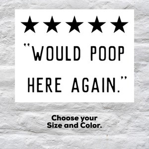 May include: Five black stars with the text "Would poop here again." in black text. Below the text is the phrase "Choose your Size and Color." in black text.
