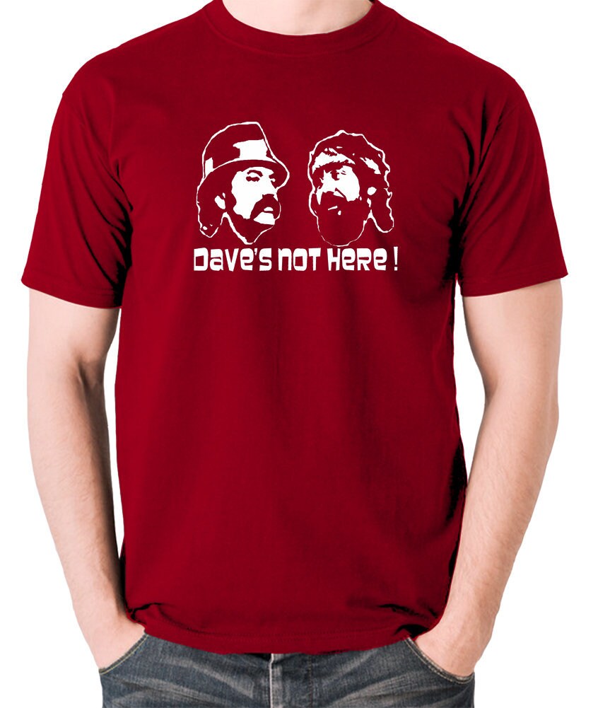 Image of Inspired By Cheech & Chong - Dave's Not Here T Shirt