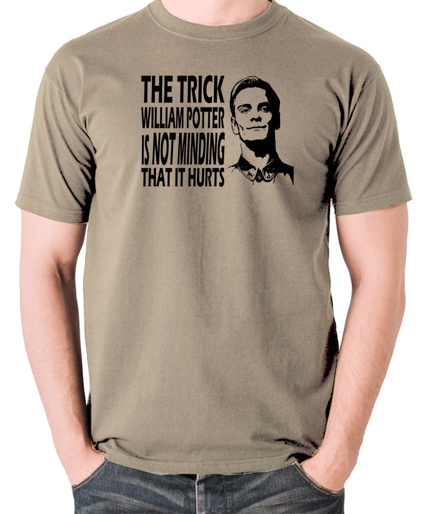 Image of Inspired By Alien - Prometheus The Trick William Potter Is Not Minding That It Hurts T Shirt
