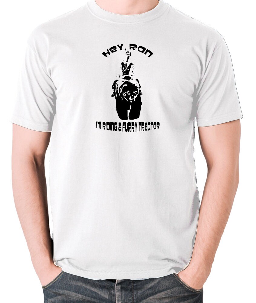 Image of Inspired By Anchorman - Hey, Ron I'm Driving A Furry Tractor T Shirt