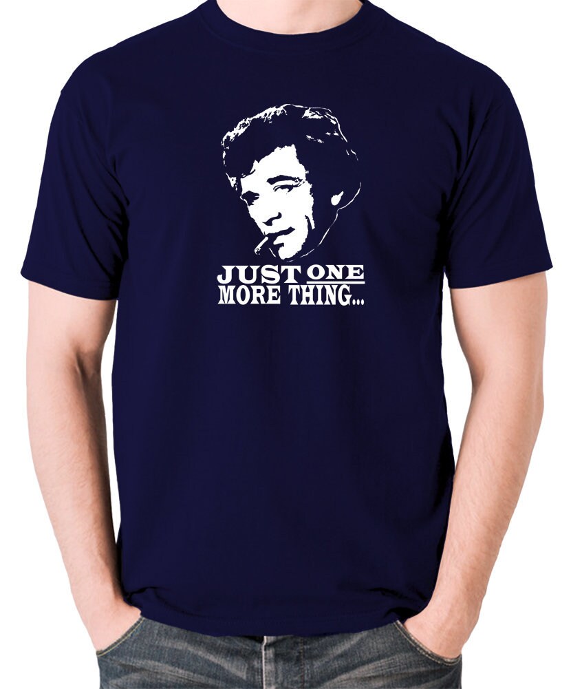 Image of Inspired By Columbo - Just One More Thing T Shirt