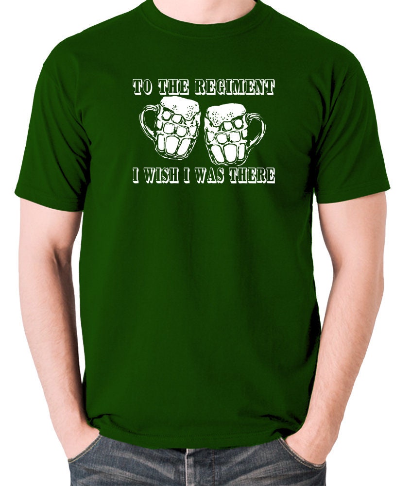 Image of Inspired By Early Doors - To The Regiment, I Wish Was There T Shirt