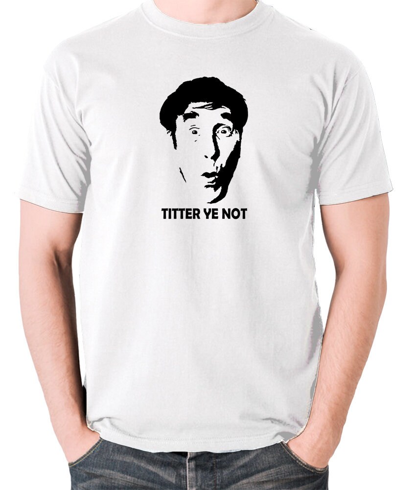 Image of Inspired By Frankie Howerd - Titter Ye Not T Shirt