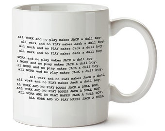 All Work And No Play Makes Jack A Dull Boy - Drinking Mug - Printed Both Sides Classic Movie 1980 Coffee Cup Birthday Christmas Fathers Day