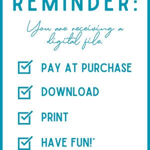 May include: A blue and white reminder checklist with checkboxes. The text reads "REMINDER: You are receiving a digital file. PAY AT PURCHASE DOWNLOAD PRINT HAVE FUN! *Your personalised files will be sent within 3 days"