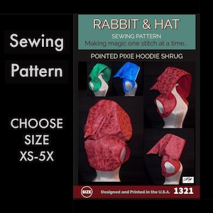 May include: A sewing pattern for a Pointed Pixie Hoodie Shrug, with the text "Rabbit & Hat" and "Sewing Pattern." The image shows the shrug in green, blue, and red fabrics. The text "Choose Size XS-5X" is also visible.