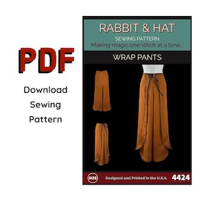 May include: PDF sewing pattern for wrap trousers. The pattern is titled "Rabbit & Hat Sewing Pattern: Making magic one stitch at a time... Wrap Pants". The pattern includes a size chart and is designed and printed in the U.S.A. The pattern number is 4424.