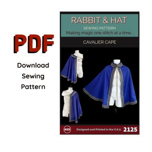 May include: A PDF sewing pattern for a Cavalier Cape. The image shows a blue cape with gold trim, displayed on a mannequin. The text reads "Rabbit & Hat Sewing Pattern" and "Making magic one stitch at a time..." Designed and printed in the U.S.A.