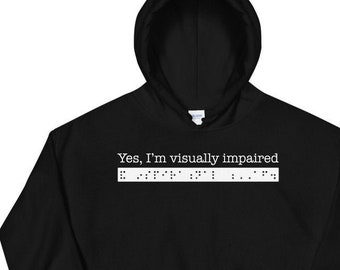 Yes, I'm visually impaired and inspirational AF. Sarcastic Hoodie for People who are Blind or Visually Impaired: Braille, Great Gift