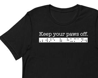 Keep your paws off. Beware of human. Sarcastic T-shirt for people who are blind or Visually Impaired: guide dog user, gift, humor