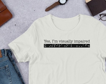 Yes, I'm visually impaired and inspirational AF. Sarcastic T-shirt for People who are Blind or Visually Impaired: Braille, Funny, Great Gift