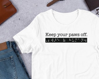 Keep your paws off. Beware of human. Sarcastic T-shirt for people who are blind or Visually Impaired: guide dog user, gift, humor