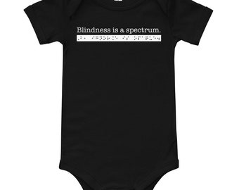 Blindness is a spectrum. But, ignorance is opaque. Sarcastic Onesie for Babies who are Blind or Visually Impaired: Advocacy, Braille, Baby