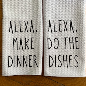 Kitchen Towels, Alexa Do the Dishes, Funny Dish Towels, Alexa, Kitchen Decor