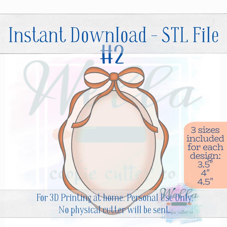 May include: A digital download of an STL file for 3D printing a cookie cutter in the shape of an oval with a bow on top. The design is available in three sizes: 3.5 inches, 4 inches, and 4.5 inches. The text "Instant Download - STL File #2" is at the top of the image.