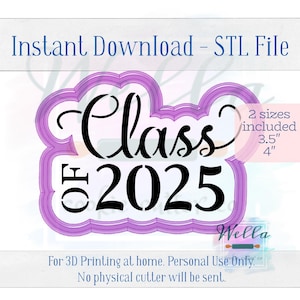 Digital STL File - Graduation Class of 2025 Cookie Cutter - 2 Sizes: 3.5&quot; & 4&quot;