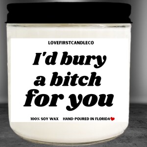 Bury a bitch candle, Scented soy candles, Bury a body for you, Shank a bitch, Funny Candles, Gag Gifts, Friendship gifts
