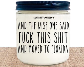 Moving to Florida gifts, A wise one said gift, relocating to Flordia, moving away candle, funny candles, Florida gifts