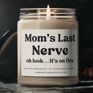 Moms last nerve candle, Mothers day gift, Christmas gift, Funny candles, mom gift, last nerve gift, look like its on fire, funny gift