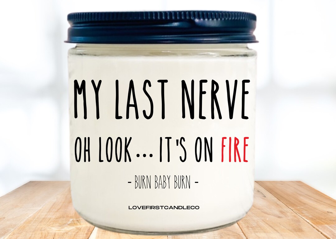 My Last Nerve Candle, Oh Look Its on Fire, Home Decor, Funny Candles ...