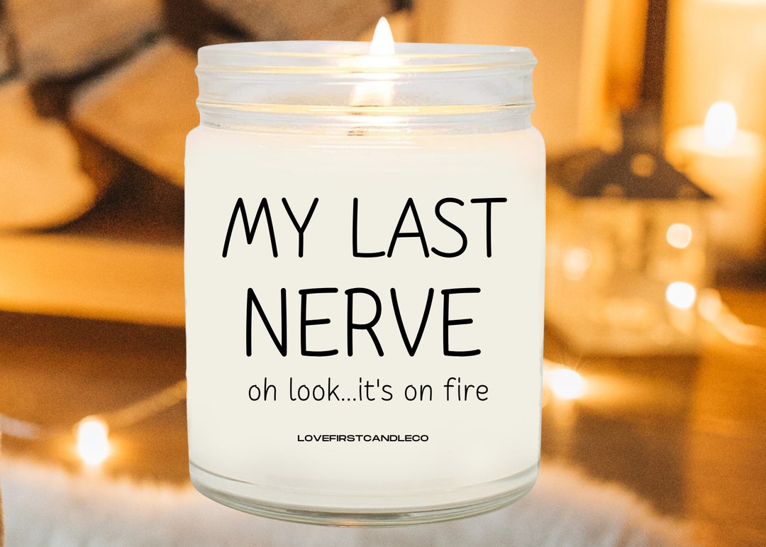 My Last Nerve Candle, Custom Candles, Soy Wax Candles, Funny Gifts