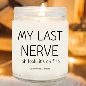 My last nerve candle, custom candles, soy wax candles, funny gifts, home decor, gift for her, gift for him
