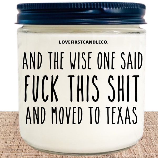 Moving to Texas gifts, A wise one said gift, relocating to Texas, moving away candle, funny candles, Texan gifts