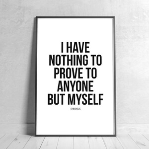 I Have Nothing To Prove To Anyone But Myself, Printable Motivational Quote, Home Decor, Inspirational Wall Art, Gym, Workout, Health, Poster