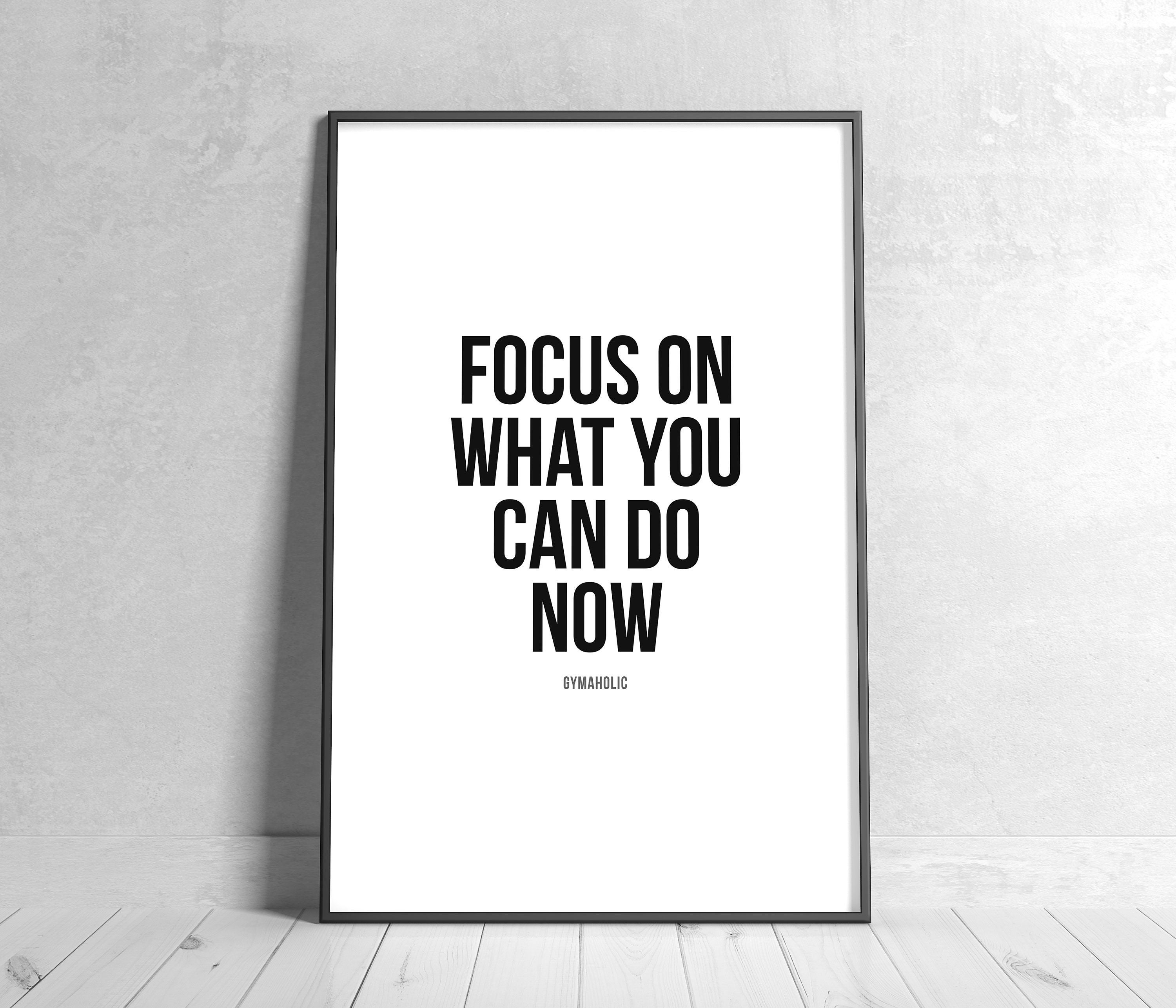 Focus on What You Can Do Now, Printable Motivational Quote, Home Decor