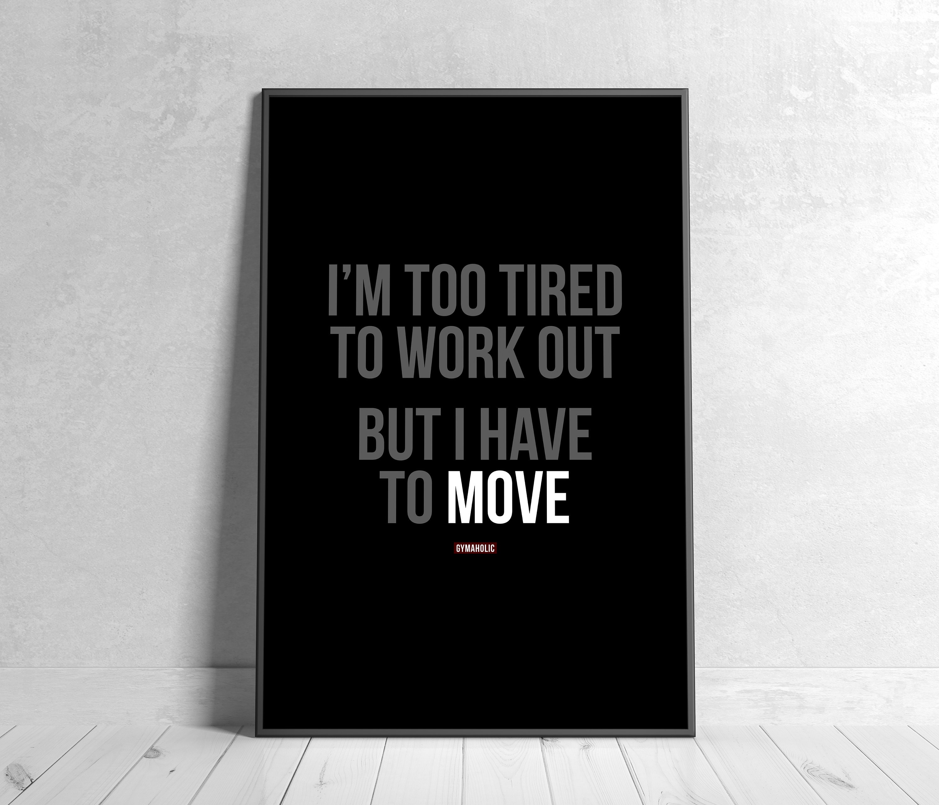 Too Tired to Work Out Have to Move Printable Motivational Etsy Canada