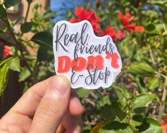 Real Friends Don’t Estop Vinyl Sticker