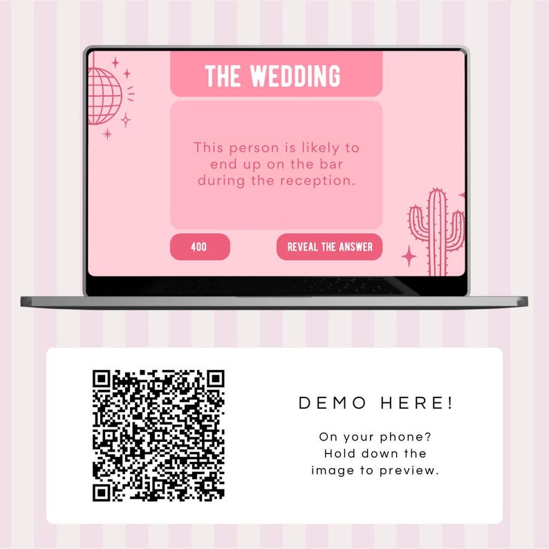May include: A pink and white laptop screen displaying a wedding game with the text "THE WEDDING" and "This person is likely to end up on the bar during the reception."  The screen also shows a button that says "REVEAL THE ANSWER". Below the laptop is a white card with a QR code and the text "DEMO HERE! On your phone? Hold down the image to preview."