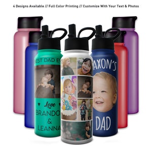 May include: Five stainless steel water bottles with different colored lids and designs. The bottles have a variety of personalized text and photos, including "Best Dad Ever", "Love Brando & Leanna", and "Axon's Dad".