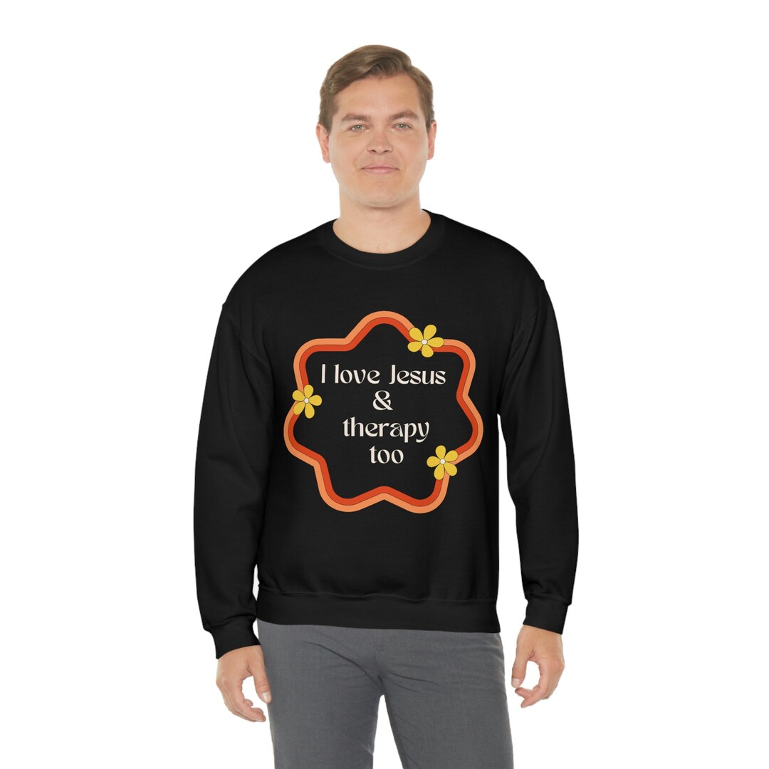 Jesus and therapy sweatshirt sale