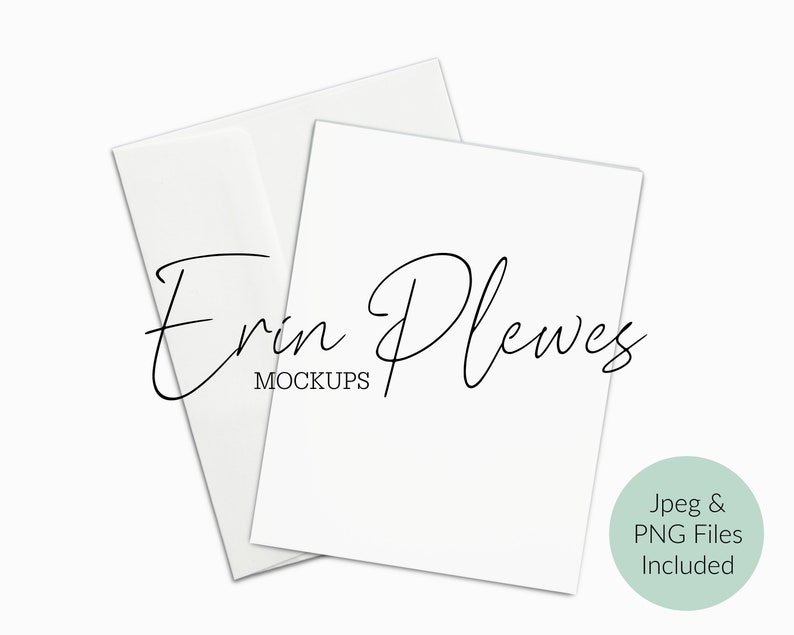 May include: A white card mockup with a white envelope. The card is blank and the envelope is slightly open. The text "Erin Plewes Mockups" is written in black cursive at the bottom of the image. The text "Jpeg & PNG Files Included" is written in black text on a light green circle.